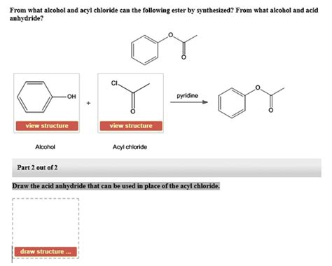 Solved From What Alcohol And Acyl Chloride Cau The Following Ester By