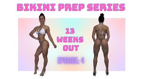 Bikini Prep Series Episode 4 13 Weeks Out YouTube