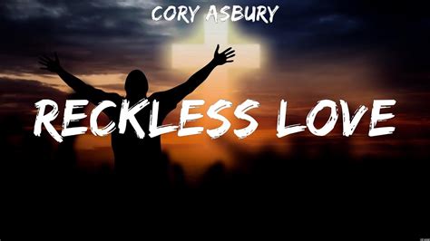 Reckless Love Cory Asbury Lyrics Even When It Hurts Trust In You