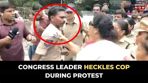 Renuka Chowdhury Grabs Cop By The Collar During Congress Protest In