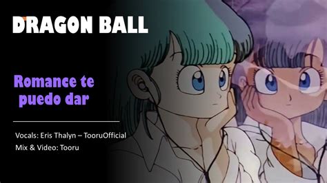 Dragon Ball Romance Te Puedo Dar Cover Español Latino Youtube