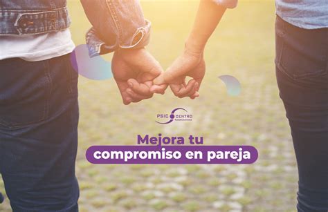 Compromiso En Pareja Consejos Psicol Gicos Para Lograrlo