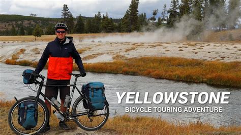 Yellowstone Bike Tour THE FULL MOVIE By Bicycle Touring Pro YouTube