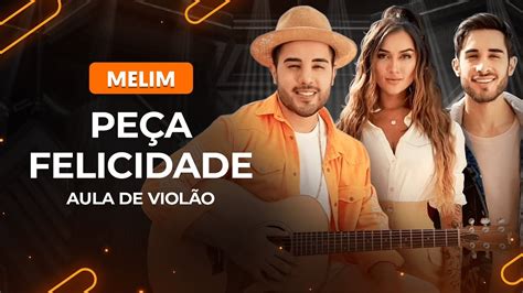 PEÇA FELICIDADE Melim Como tocar no violão YouTube