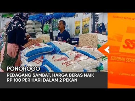 Ponorogo Pedagang Sambat Harga Beras Ugal Ugalan Naik Rp Per