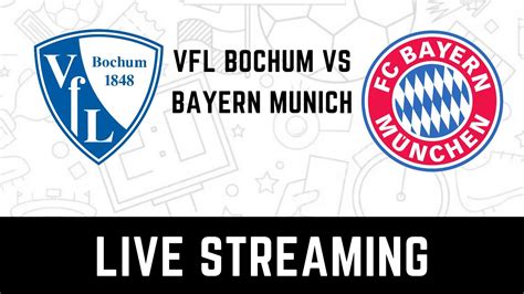 VFL Bochum Vs Bayern Munich Live Streaming When And Where To Watch