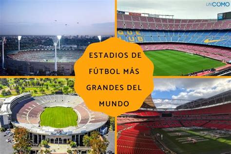 10 Estadios De Fútbol Más Grandes Del Mundo ¡descubre Cuáles Son Y La