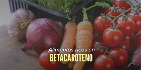 Los Alimentos Más Ricos En Betacaroteno Hsn