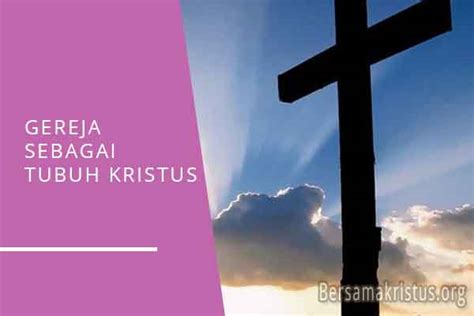 √ 10 Arti Gereja Sebagai Tubuh Kristus Dalam Kristen Bersamakristus