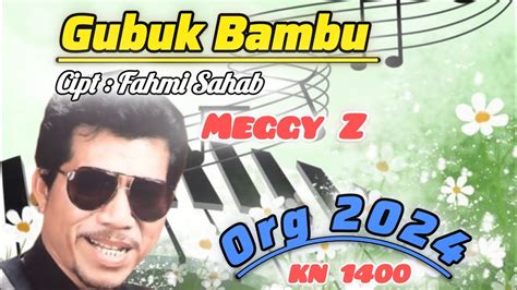 GUBUK BAMBU MEGGY Z DANGDUT MANUAL KN 1400 ORG 2024 YouTube