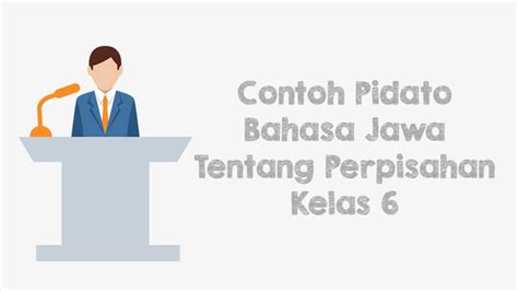 Contoh Pidato Bahasa Jawa Tentang Perpisahan Kelas 6 9 12 Freedomsiana