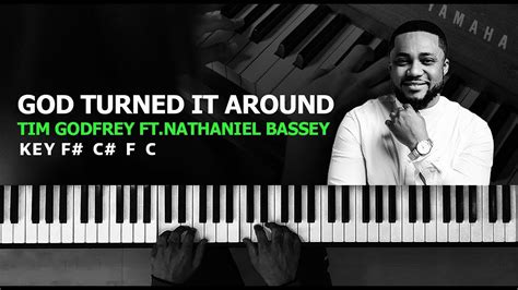 God Turned It Around Tim Godfrey Ft Nathaniel Bassey Chord Progression