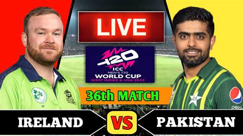 Icc T20 World Cup 2024 Pakistan Vs Ireland Match 36 Live Commentary