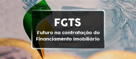 Financiamento Imobili Rio Fgts Futuro Como Utiliz Lo E Condi Es