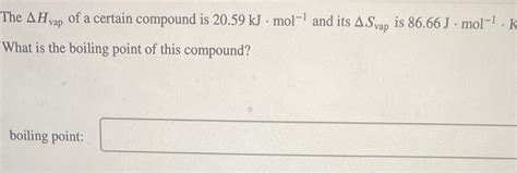 Solved The Hvap Of A Certain Compound Is Kjmol Chegg