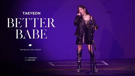 Full Cam Taeyeon Better Babe 4k 직캠 L The Odd Of Love Concert In