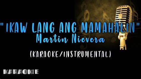 Martin Nievera Ikaw Lang Ang Mamahalin Karaoke YouTube