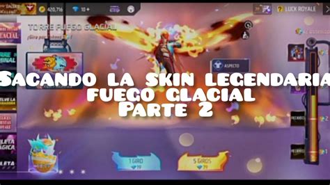 Sacando La Skin Legendaria Fuego Glacial Parte 2 2024 YouTube