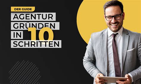 Agentur Gr Nden In Schritten Der Umfassende Guide Zum Aufbau