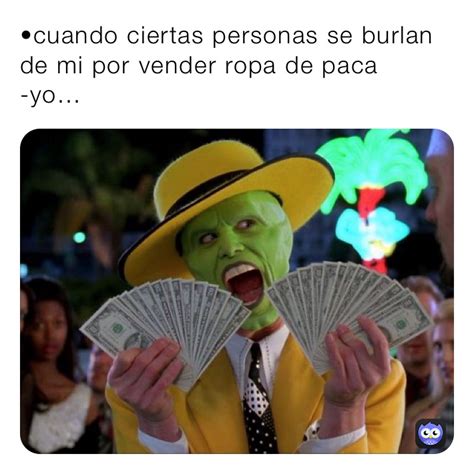 Cuando Ciertas Personas Se Burlan De Mi Por Vender Ropa De Paca Yo