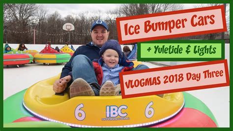 Ice Bumper Cars Yuletide And Christmas Lights Vlogmas 2018 Day Three