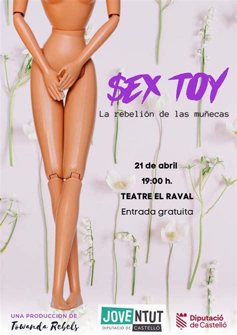 La Diputaci Programa En El Teatre Del Raval Sex Toy La Rebeli N De Las Mu Ecas Per A