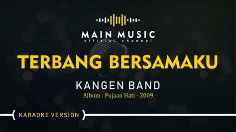 Kangen Band Terbang Bersamaku Karaoke Version Youtube