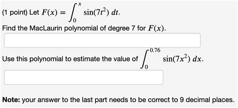 Solved 1 Point Let F X ∫0xsin 7t2 Dt Find The Maclaurin