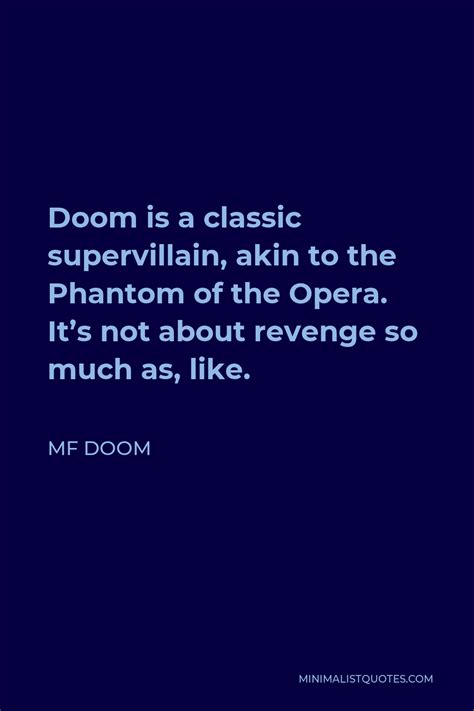 MF DOOM Quote: Doom is a classic supervillain, akin to the Phantom of ...