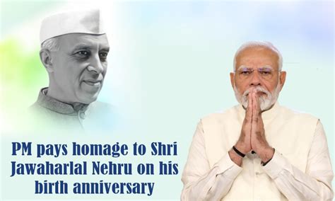 Pm Pays Homage To Shri Jawaharlal Nehru On His Birth Anniversary Prime Minister Of India