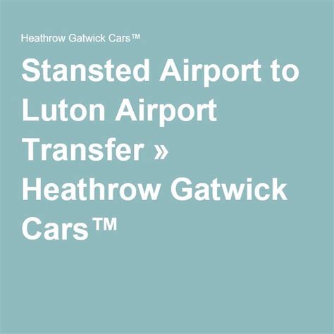 Travel From Stansted Airport To Luton Airport Luton Heathrow Gatwick