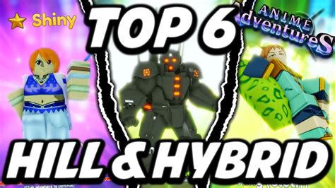 Top 6 Best Hill And Hybrid Units In Anime Adventures Update 115 Roblox