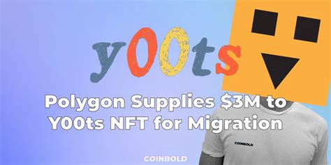 Polygon Supplies $3M to Y00ts NFT for Migration - Coinbold