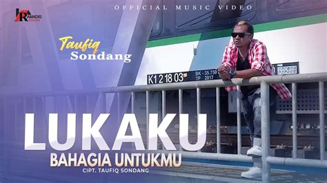 Taufiq Sondang Lukaku Bahagia Untukmu Official Music Video Youtube