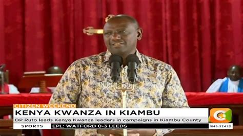 Dp Ruto Leads Kenya Kwanza Leaders In Campaigns In Kiambu County Youtube