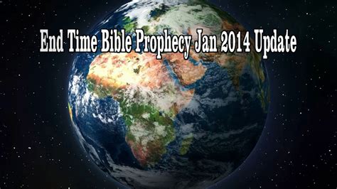 End Time Bible Prophecy Jan 2014 Update YouTube