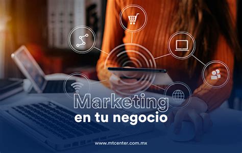 Cómo usar el marketing en tu negocio MTCenter