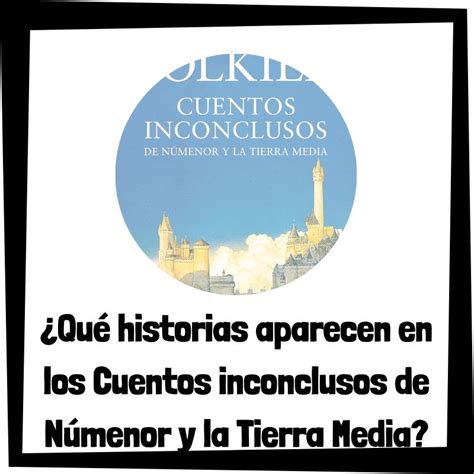 Los Cuentos inconclusos de Númenor y la Tierra Media