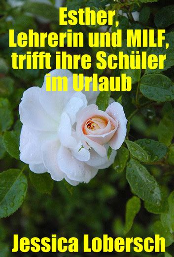 Esther Lehrerin und MILF trifft ihre Schüler im Urlaub 電子書籍 作Jessica Lobersch EPUB 楽天Kobo 日本