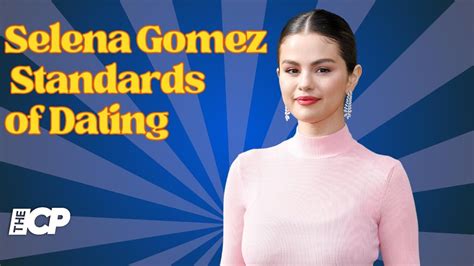 Selena Gomez Had High Yet Cool Standards Of Dating Youtube