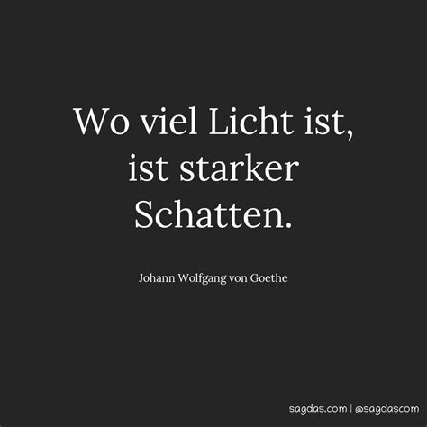 Johann Wolfgang Von Goethe Zitat Wo Viel Licht Ist Sagdas