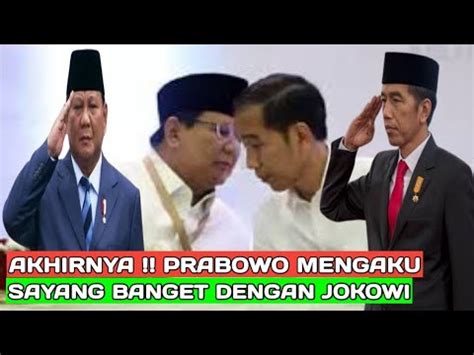 Capres Prabowo Akui Sayang Dengan Presiden Jokowi YouTube