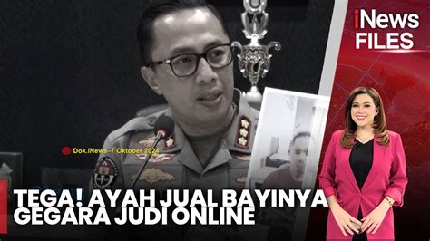 TEGA Ayah Jual Bayinya Gegara Judi Online INews Files 11 10 YouTube