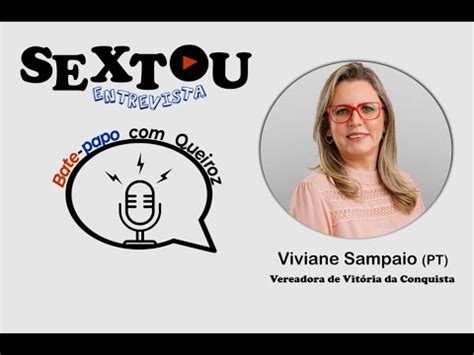 Bate Papo Queiroz Entrevista Viviane Sampaio Vereadora De