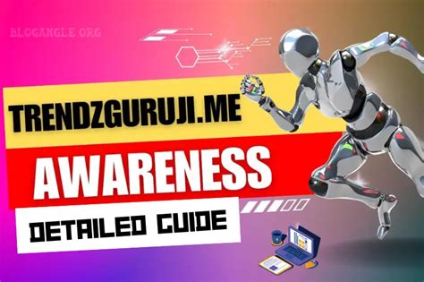 Trendzguruji Me Awareness Your Comprehensive Guide Blog Angle