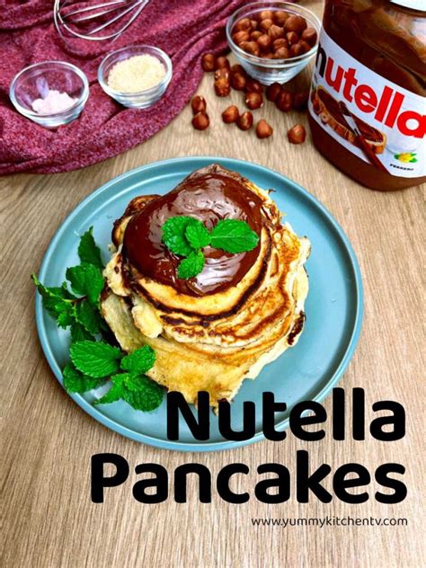 Nutella Pancakes " A chocolate lover’s dream dessert " - Yummy Kitchen