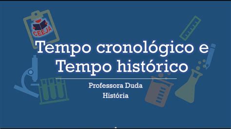 Tempo Cronológico E Tempo Histórico Youtube