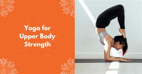 Benefits Of Yoga For Upper Body Strength - Vedansh