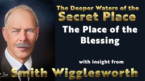 Smith Wigglesworth His Insight Into How To Walk In The Blessing Of The