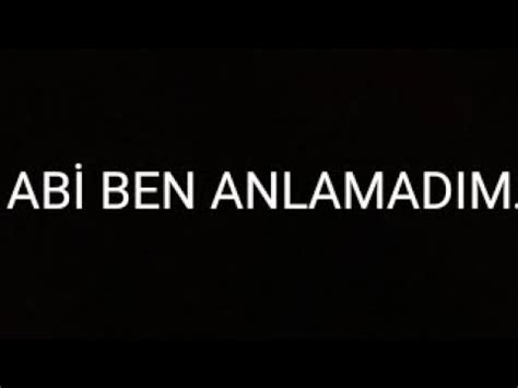 ABİ BEN ANLAMADIM YouTube